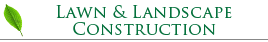 Lawn and landscape construction